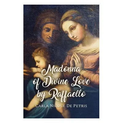 "Madonna of Divine Love by Raffaello" - "" ("de Petris Carla Nicole")