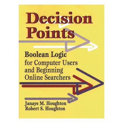 "Decision Points: Boolean Logic for Computer Users and Beginning Online Searchers" - "" ("Hought