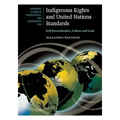 "Indigenous Rights and United Nations Standards: Self-Determination, Culture and Land" - "" ("Xa