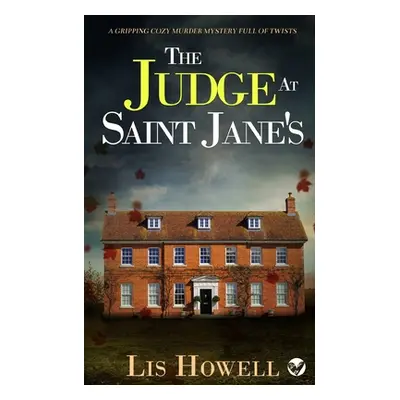 "THE JUDGE AT SAINT JANE'S a gripping cozy murder mystery full of twists" - "" ("Howell Lis")