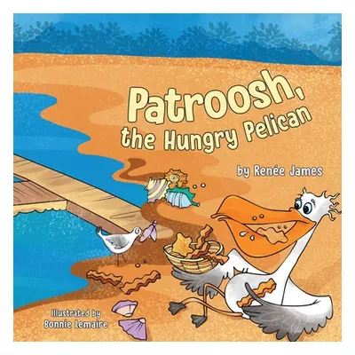 "Patroosh, the Hungry Pelican" - "" ("James Rene")