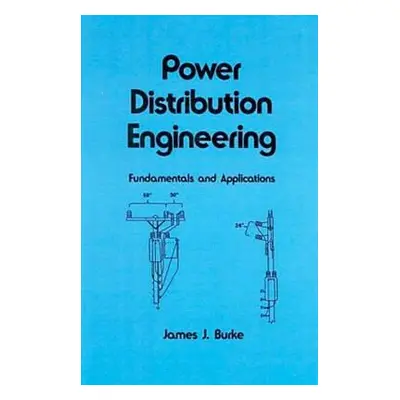 "Power Distribution Engineering: Fundamentals and Applications" - "" ("Burke James J.")