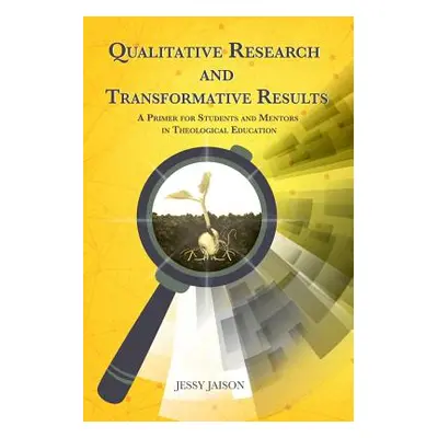 "Qualitative Research and Transformative Results: A Primer for students and Mentors" - "" ("Jais