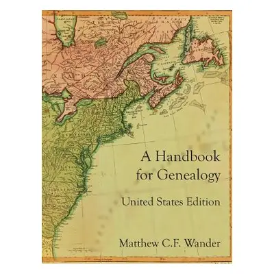 "A Handbook for Genealogy United States Edition" - "" ("Wander Matthew C. F.")