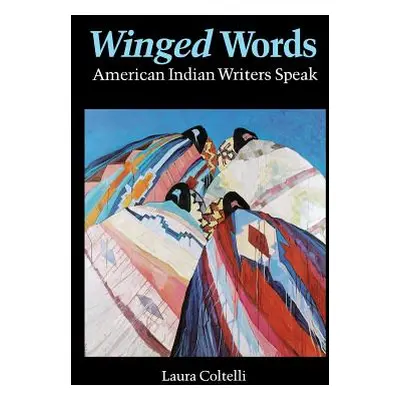 "Winged Words: American Indian Writers Speak" - "" ("Coltelli Laura")