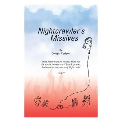 "Nightcrawler's Missives" - "" ("Carlson Dwight")