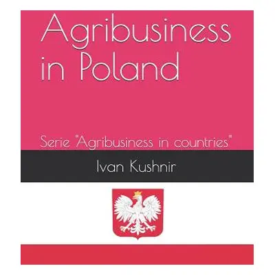 "Agribusiness in Poland" - "" ("Kushnir Ivan")