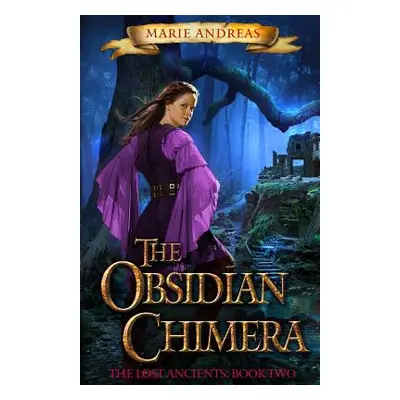 "The Obsidian Chimera: The Lost Ancients Book Two" - "" ("Andreas Marie")