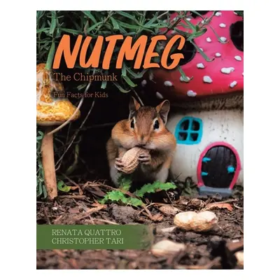 "Nutmeg the Chipmunk: Fun Facts for Kids" - "" ("Quattro Renata")