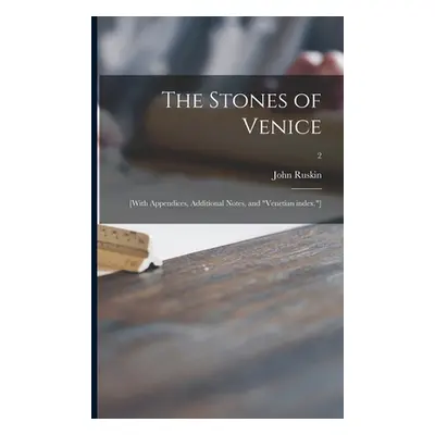 "The Stones of Venice: [With Appendices, Additional Notes, and Venetian Index."]; 2"" - "" ("Rus