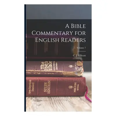 "A Bible Commentary for English Readers; Volume 7" - "" ("Ellicott C. J. 1819-1905")