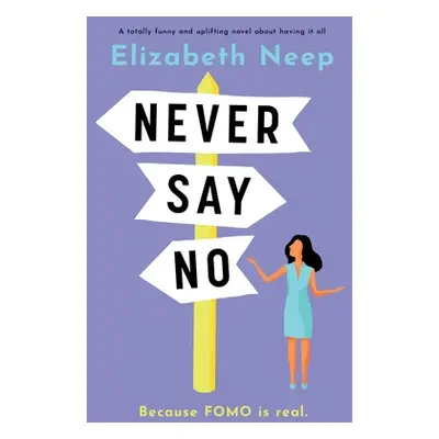 "Never Say No: A totally funny and uplifting novel about having it all" - "" ("Neep Elizabeth")