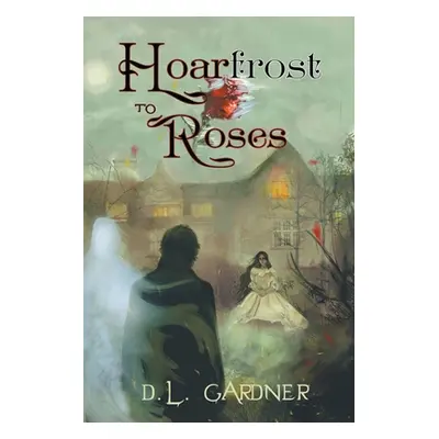 "Hoarfrost to Roses" - "" ("Gardner D. L.")