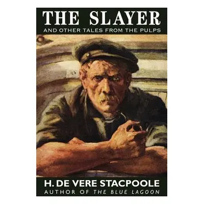 "The Slayer and Other Tales from the Pulps" - "" ("Stacpoole H. De Vere")