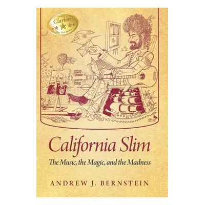 "California Slim: The Music, The Magic and The Madness" - "" ("Bernstein Andrew J.")