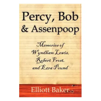 "Percy, Bob and Assenpoop: Memories of Wyndham Lewis, Robert Frost, and Ezra Pound" - "" ("Baker