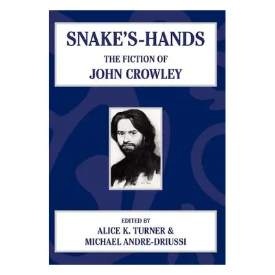 "Snake's Hands: The Fiction of John Crowley" - "" ("Turner Alice K.")