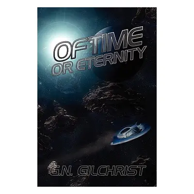 "Of Time or Eternity" - "" ("Gilchrist G. N.")