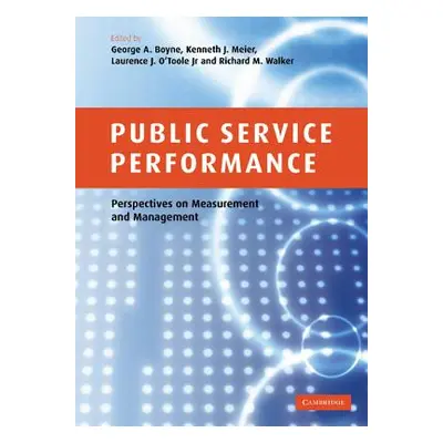 "Public Service Performance: Perspectives on Measurement and Management" - "" ("Boyne George A."