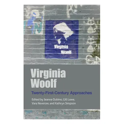 "Virginia Woolf: Twenty-First-Century Approaches" - "" ("Dubino Jeanne")