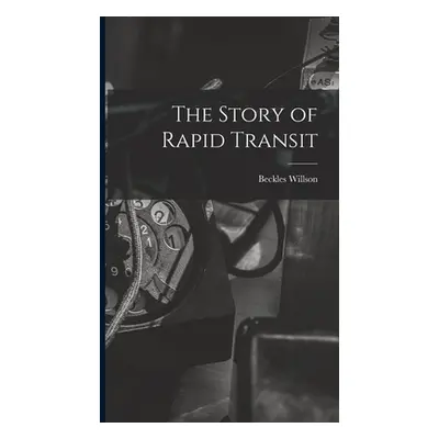 "The Story of Rapid Transit" - "" ("Willson Beckles")