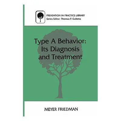 "Type a Behavior: Its Diagnosis and Treatment" - "" ("Friedman Meyer")