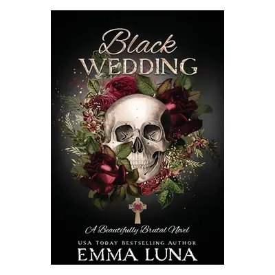 "Black Wedding: A Dark Mafia Romance - Alternative Skull Edition" - "" ("Luna Emma")