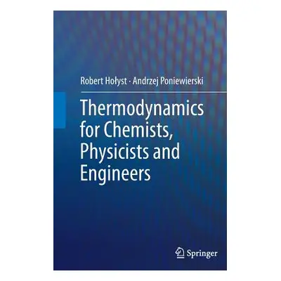 "Thermodynamics for Chemists, Physicists and Engineers" - "" ("Holyst Robert")