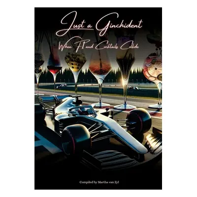 "Just a Ginchident: When F1 and Cocktails Collide" - "" ("Van Zyl Martha")