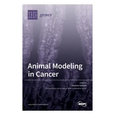 "Animal Modeling in Cancer" - "" ("Korinek Vladimir")