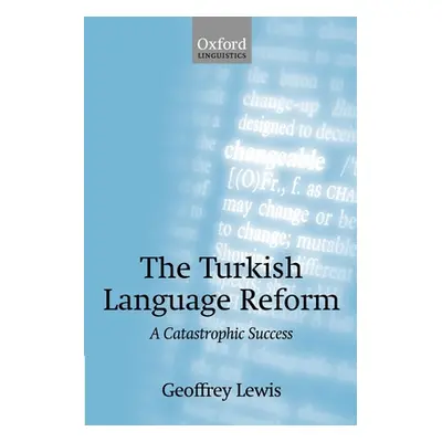 "The Turkish Language Reform: A Catastrophic Success" - "" ("Lewis Geoffrey")