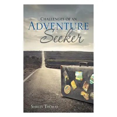 "Challenges of an Adventure Seeker" - "" ("Thomas Shirley")