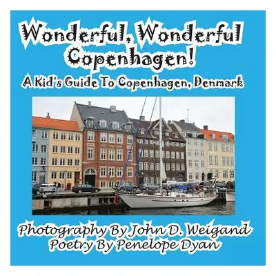 "Wonderful, Wonderful Copenhagen! A Kid's Guide To Copenhagen, Denmark" - "" ("Weigand John D.")