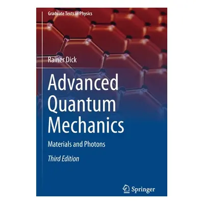 "Advanced Quantum Mechanics: Materials and Photons" - "" ("Dick Rainer")