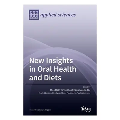 "New Insights in Oral Health and Diets" - "" ("Varzakas Theodoros")