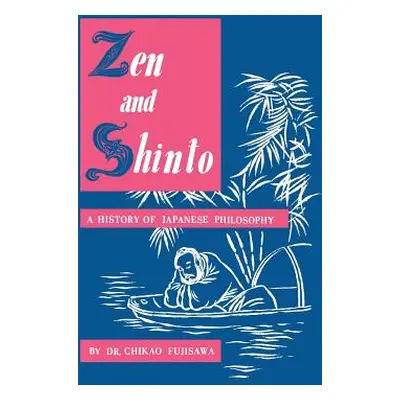 "Zen and Shinto: A History of Japanese Philosophy" - "" ("Fujisawa Chikao")