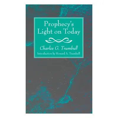 "Prophecy's Light on Today" - "" ("Trumbull Charles G.")