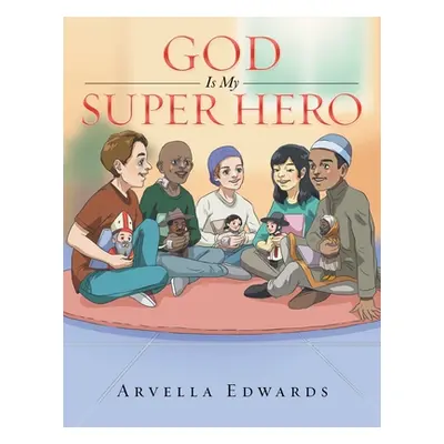 "God Is My Super Hero" - "" ("Edwards Arvella")