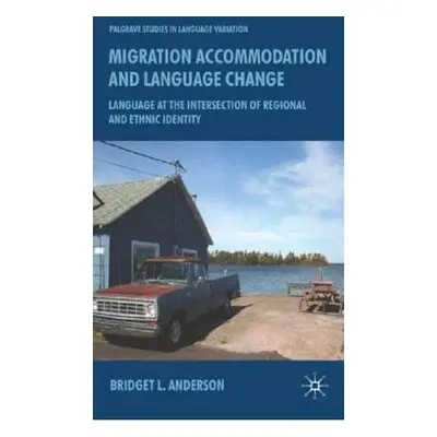 "Migration, Accommodation and Language Change: Language at the Intersection of Regional and Ethn