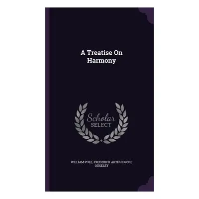 "A Treatise On Harmony" - "" ("Pole William")