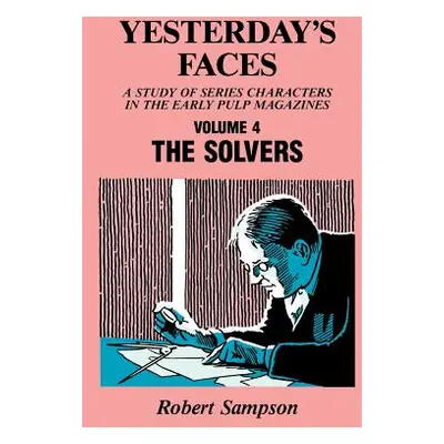 "Yesterday's Faces, Volume 4: The Solvers" - "" ("Sampson Robert")