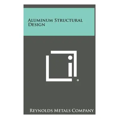 "Aluminum Structural Design" - "" ("Reynolds Metals Company")