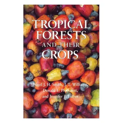 "Tropical Forests and Their Crops" - "" ("Smith Nigel J. H.")