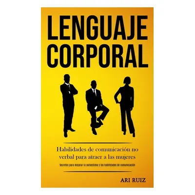 "Lenguaje corporal: Habilidades de comunicacin no verbal para atraer a las mujeres