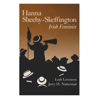 "Hanna Sheehy-Skeffington: Irish Feminist" - "" ("Levenson Leah")