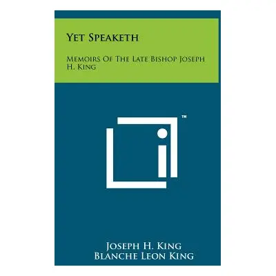 "Yet Speaketh: Memoirs Of The Late Bishop Joseph H. King" - "" ("King Joseph H.")