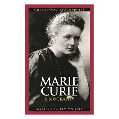 "Marie Curie: A Biography" - "" ("Ogilvie Marilyn")