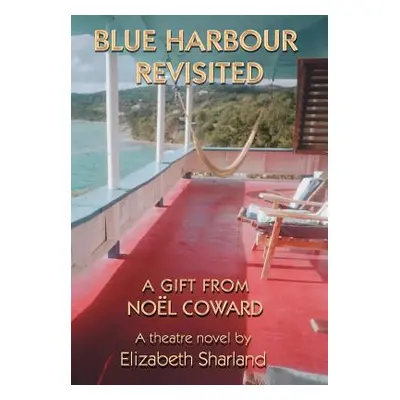 "Blue Harbour Revisited: A Gift from Noel Coward" - "" ("Sharland Elizabeth")