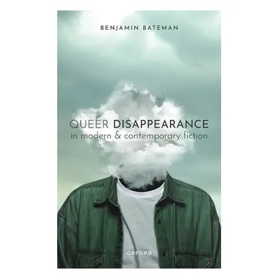 "Queer Disappearance in Modern and Contemporary Fiction" - "" ("Bateman Benjamin")