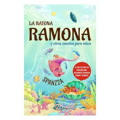 "La ratona Ramona y otros cuentos para nios Mouse Ramona and Other Children's Stories: Collectio